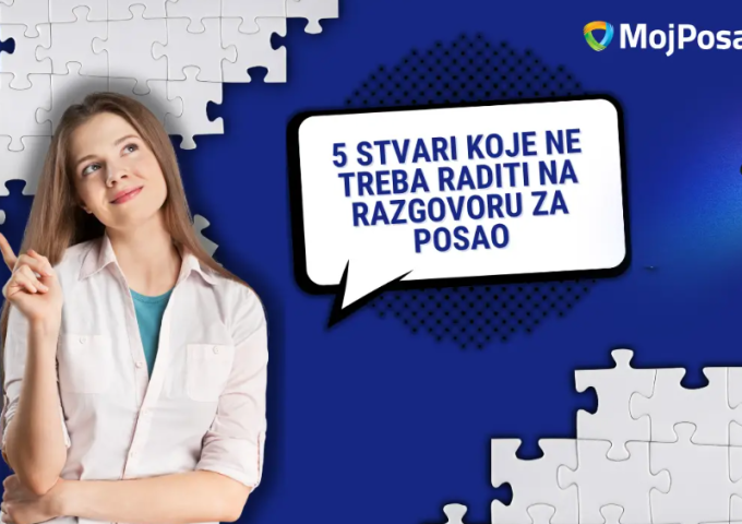 5 stvari koje ne treba raditi na razgovoru za posao