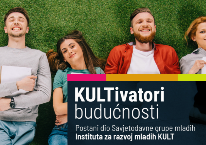JAVNI POZIV za članstvo: KULTivatori budućnosti (Savjetodavna grupa mladih)