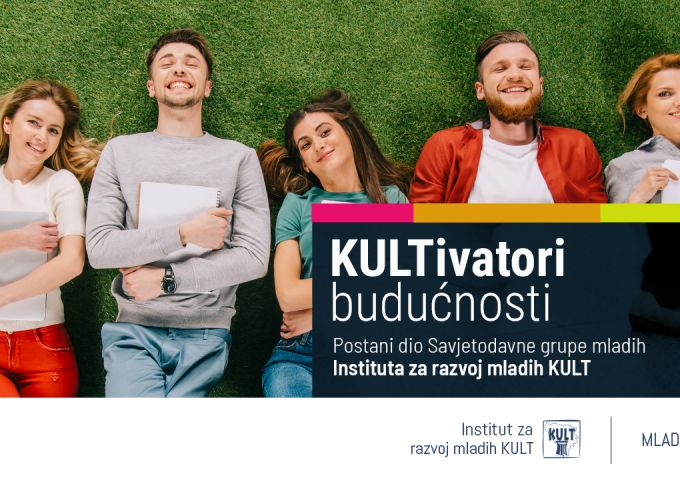JAVNI POZIV za članstvo: KULTivatori budućnosti (Savjetodavna grupa mladih)