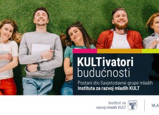 JAVNI POZIV za članstvo: KULTivatori budućnosti (Savjetodavna grupa mladih)