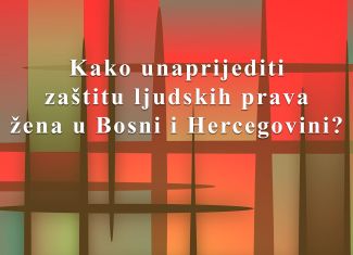 Kako unaprijediti zaštitu ljudskih prava žena u BiH?