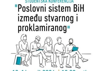 Studentska konferencija „Poslovni sistem BiH između stvarnog i proklamiranog“