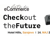 Najveća eCommerce konferencija u BiH se vraća: "Checkout the Future" 14. maja u Sarajevu